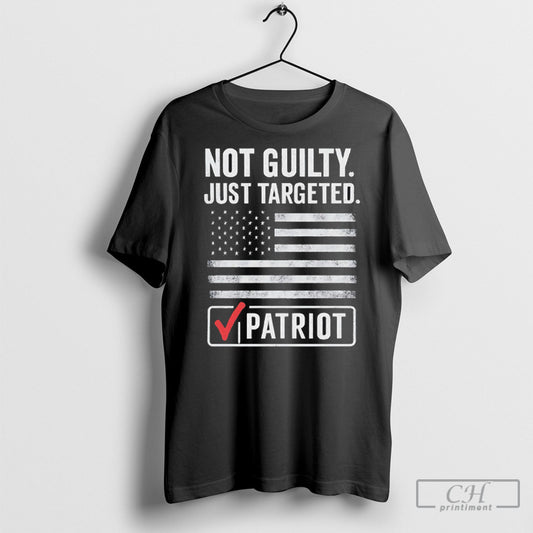 Not Guilty Just Targeted Patriot Tee Shirt