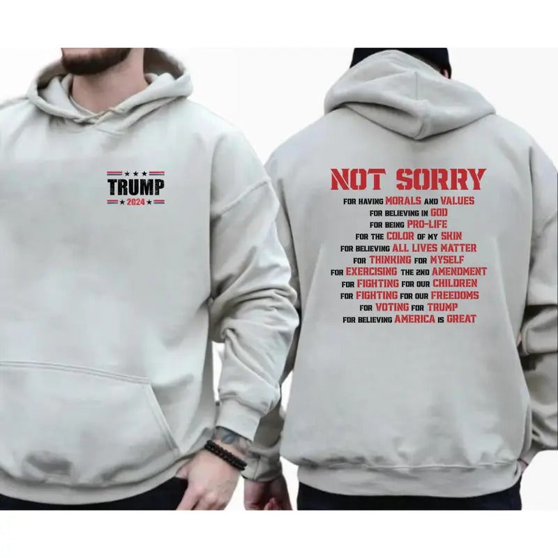 Not Sorry T-shirt Sweatshirt Hoodie, Republican Shirt, Proud American Tee, Trump T-Shirt