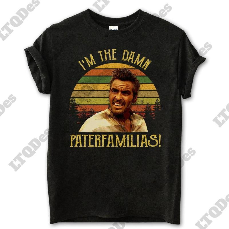 O Brother Where Art Thou Shirt, Everett McGill I'm The Damn Paterfamilias Vintage T-Shirt, Movies Quote Unisex TShirt