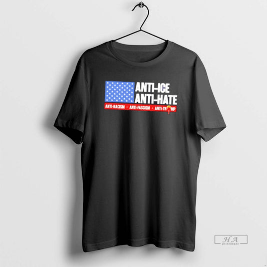 Official Anti Ice Anti Hate Anti Racism Anti Fascism Anti Trump Tee