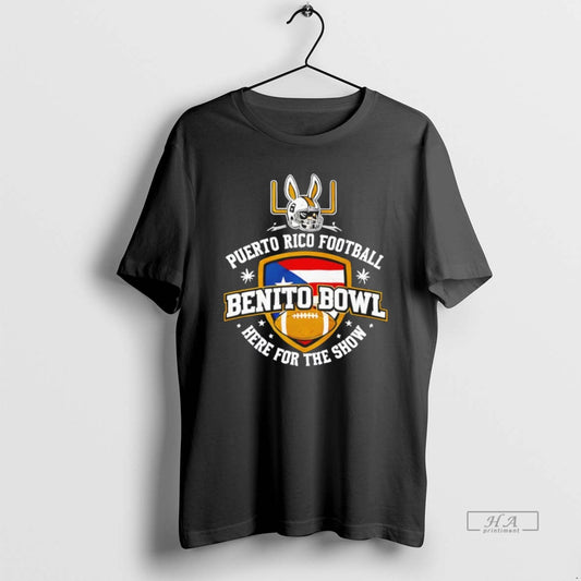Official Benito Bowl Here For The Benito Bowl Show Puerto Rico Football Lix T-Shirts, Hoodie, Sweatshirt | InkThreadWorks.com