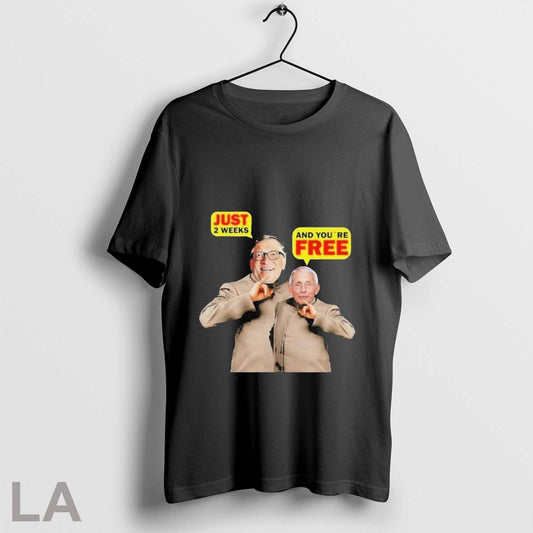 Official Bill Gates And Dr Fauci Just 2 Weeks And Youre Free T Shirts