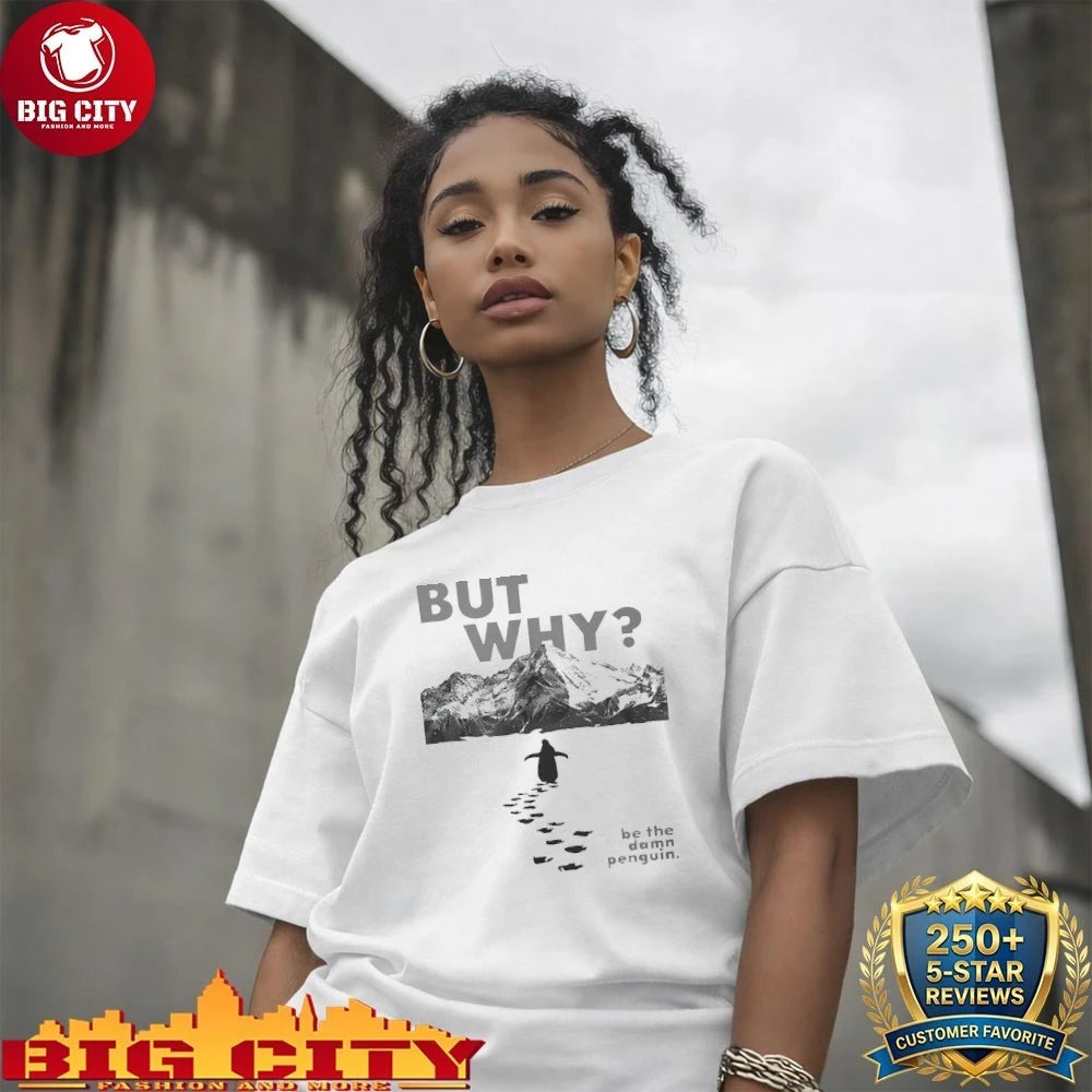Official But Why Be The Damn Penguin shirt