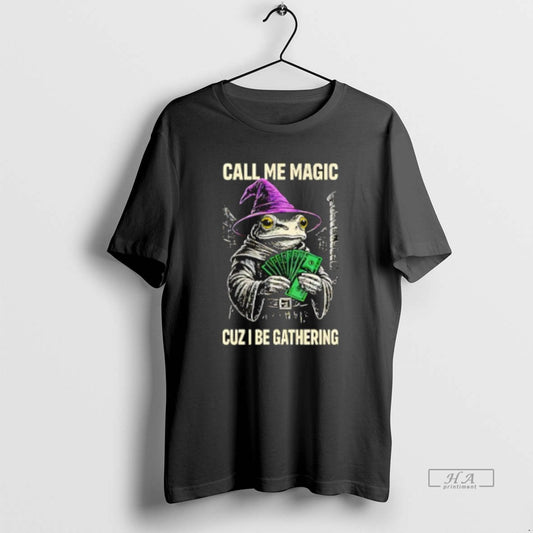 Official Frog Wizard Call Me Magic Cuz I Be Gathering T-Shirts, Hoodie, Sweatshirt | InkThreadWorks.com