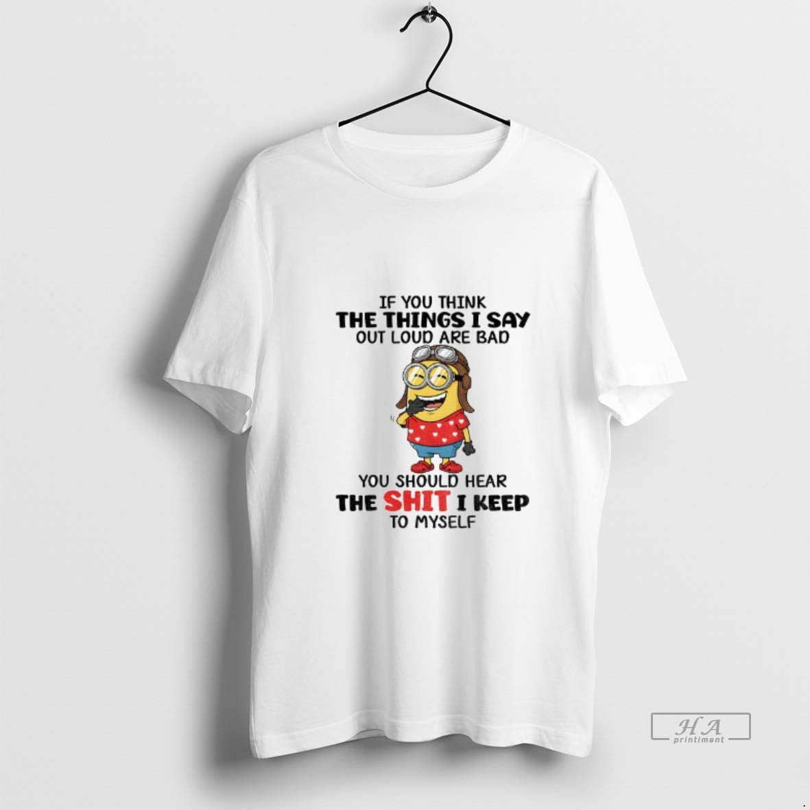 Official Funny Minion If You Think The Things I Say Out Loud Are Bad You T-Shirts, Hoodie, Sweatshirt | InkThreadWorks.com