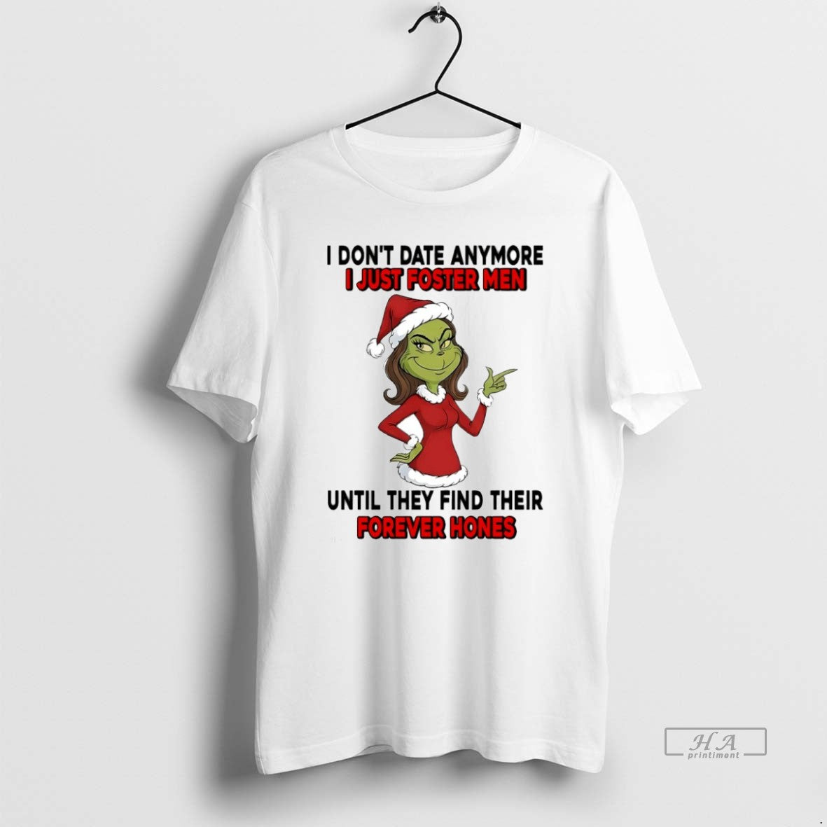 Official Grinch I Dont Date Anymore I Just Foster Men Until They Find Their Forever T-Shirts, Hoodie, Sweatshirt