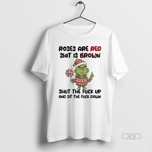 Official Grinch Roses Are Red Shit Is Brown Shut The Fuck Up Christmas T-Shirts, Hoodie, Sweatshirt | InkThreadWorks.com