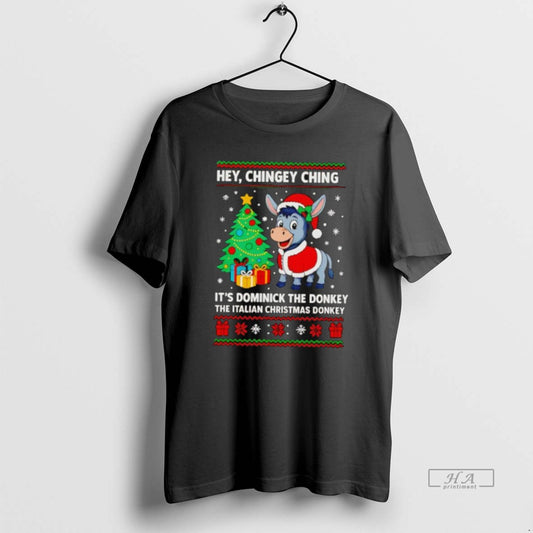 Official Hey Chingey Ching Its Dominick The Donkey The Italian Christmas Donkey Ugly Christmas T-Shirts, Hoodie, Sweatshirt