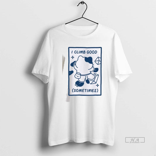 Official I Climb Good Sometimes Cute Cat T-Shirts, Hoodie, Sweatshirt | InkThreadWorks.com