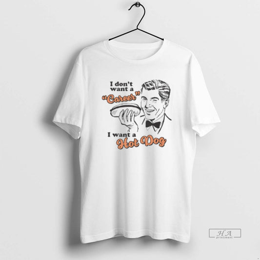 Official I Dont Want A Career I Want A Hot Dog T-Shirts, Hoodie, Sweatshirt | InkThreadWorks.com