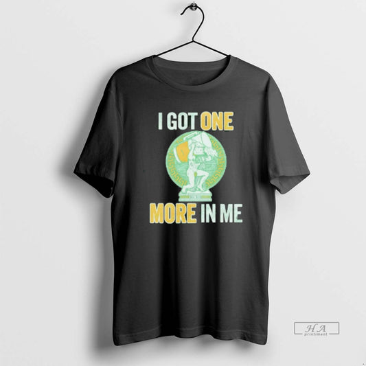 Official I Got One More In Me St T-Shirts, Hoodie, Sweatshirt | InkThreadWorks.com