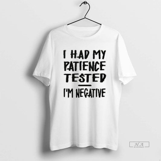 Official I Had My Patience Tested Im Negative T-Shirts, Hoodie, Sweatshirt | InkThreadWorks.com