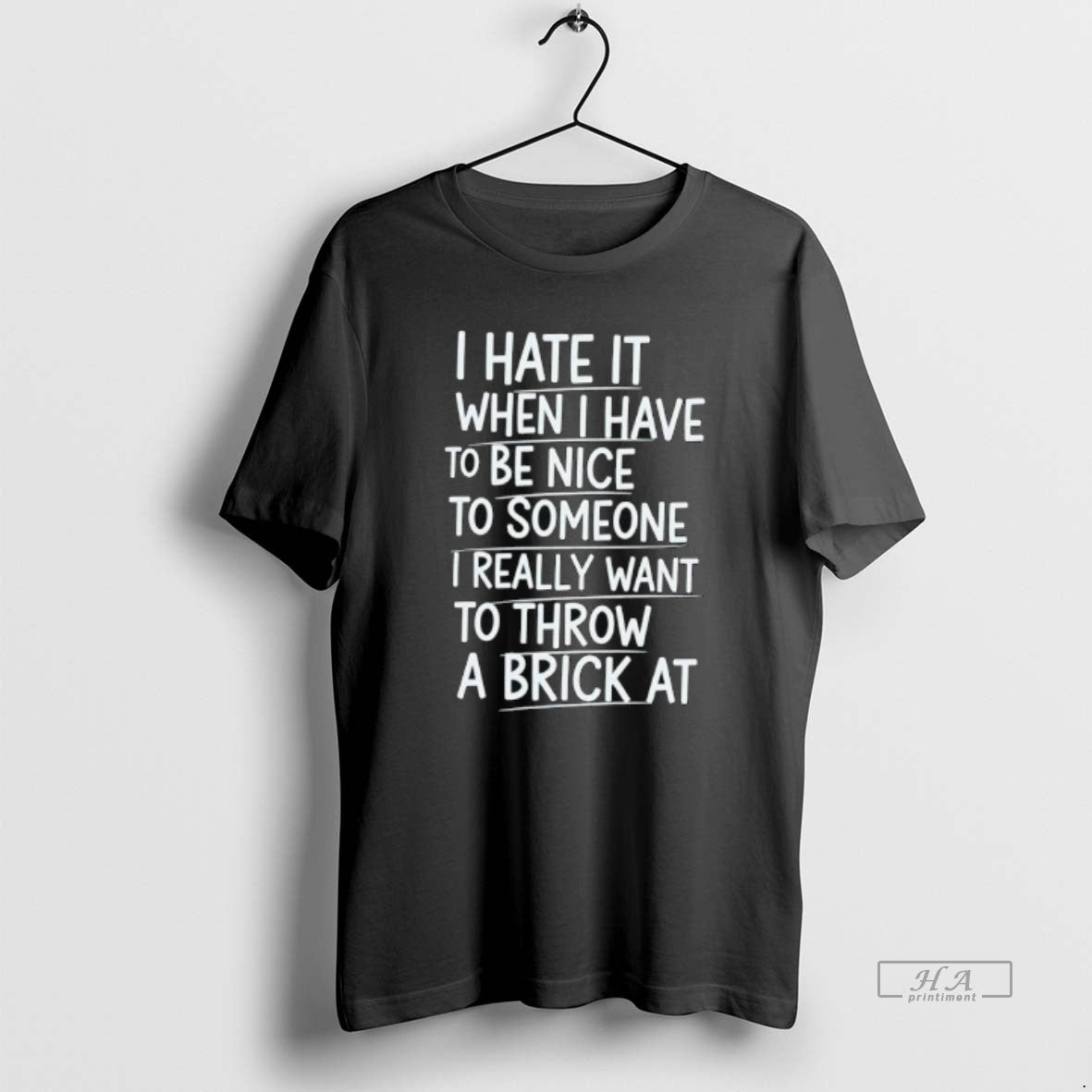 Official I Hate It When I Have To Be Nice To Someone I Really Want T-Shirts, Hoodie, Sweatshirt | InkThreadWorks.com