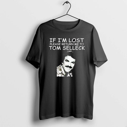 Official If Im Lost Please Return Me To Tom Selleck T-Shirts, Hoodie, Sweatshirt | InkThreadWorks.com