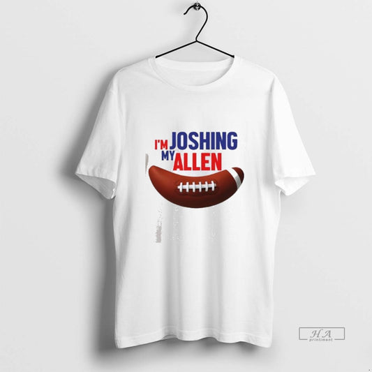Official Im Joshing My Allen T-Shirts, Hoodie, Sweatshirt | InkThreadWorks.com