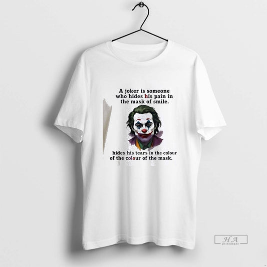 Official Joker A Joker Is Someone Who Hides His Pain In The Mask Of Smile T-Shirts, Hoodie, Sweatshirt | InkThreadWorks.com