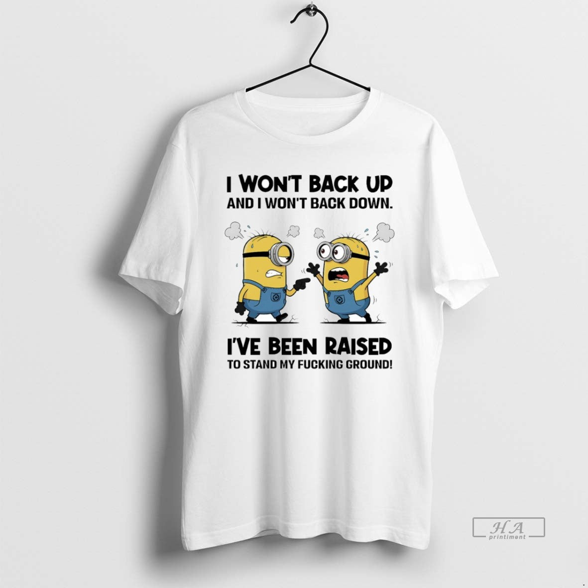 Official Minion I Wont Back Up And I Wont Back Down Ive Been Raised To T-Shirts, Hoodie, Sweatshirt | InkThreadWorks.com