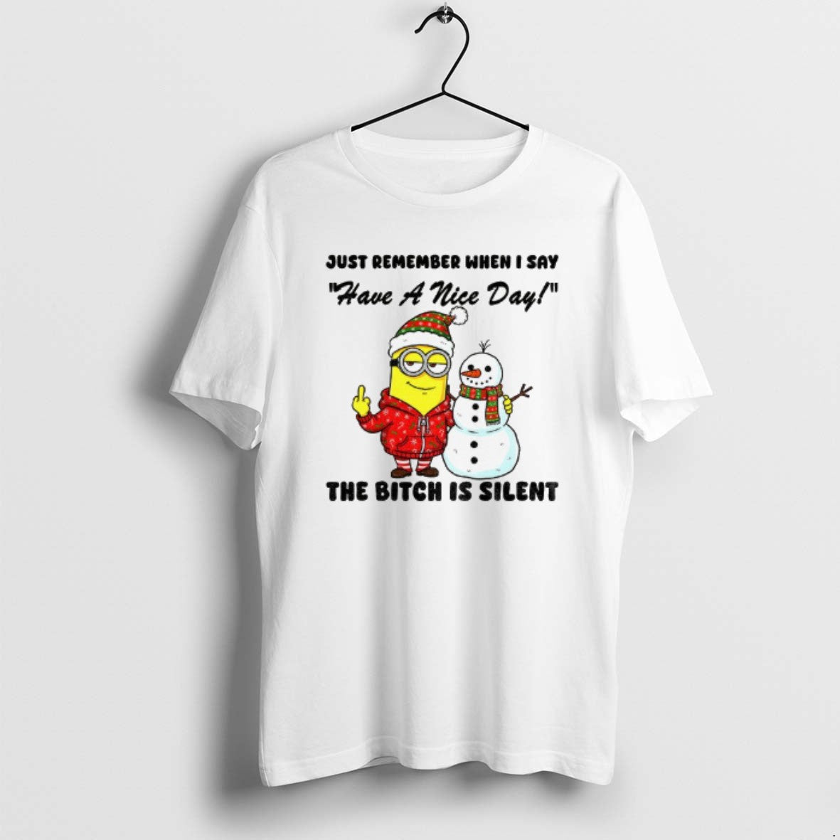 Official Minion And Snowman Middle Finger Just Remember When I Say Have A Nice Day T-Shirts, Hoodie, Sweatshirt