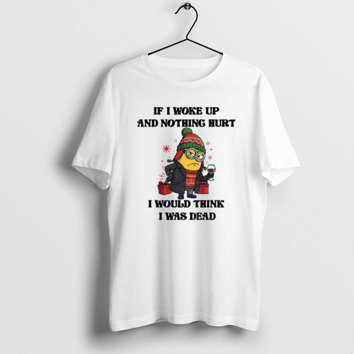 Official Minion If I Woke Up And Nothing Hurt I Would Think I Was Dead T-Shirts, Hoodie, Sweatshirt | InkThreadWorks.com