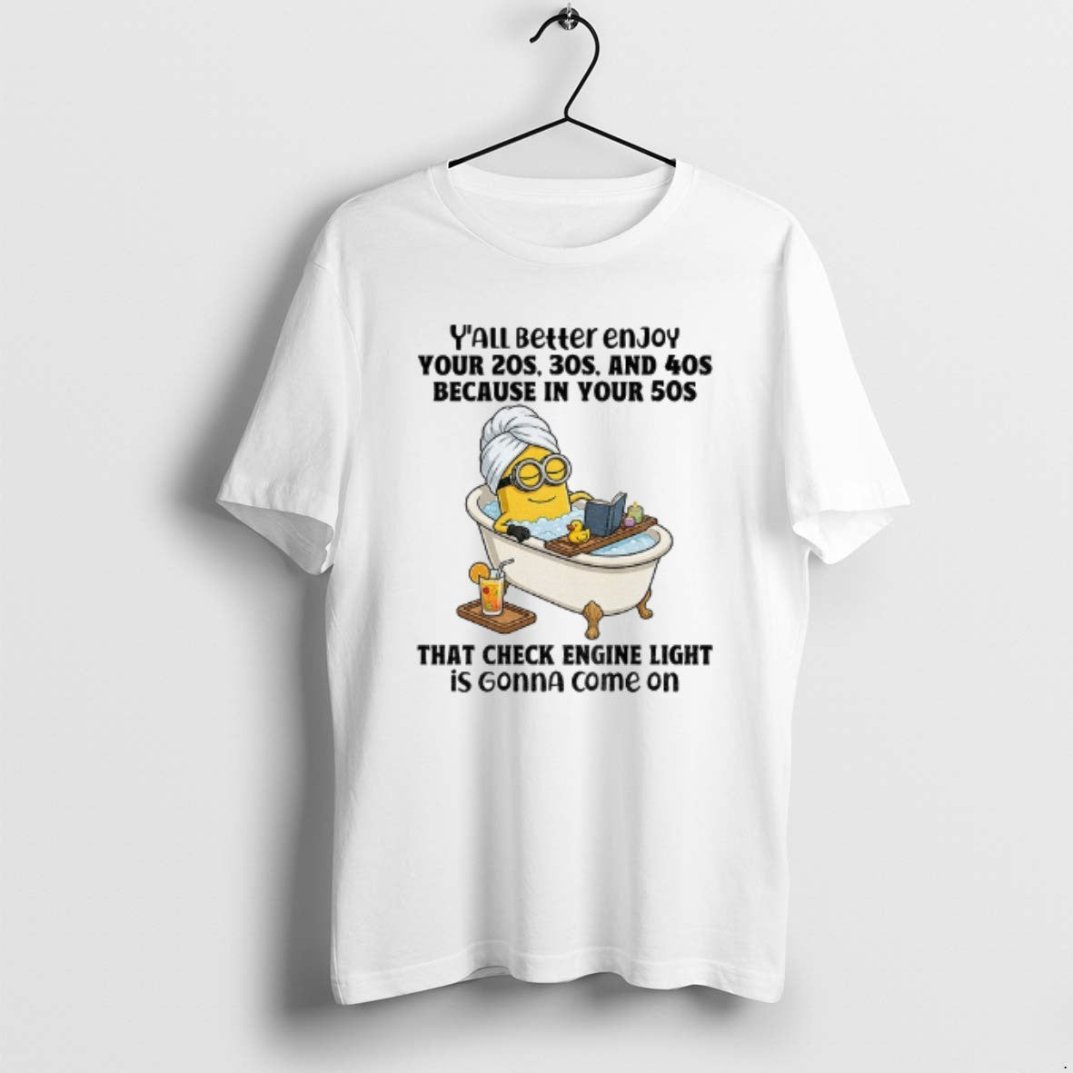 Official Minion Yall Better Enjoy Your 20s 30s And 40s Because In Your 50s That T-Shirts, Hoodie, Sweatshirt