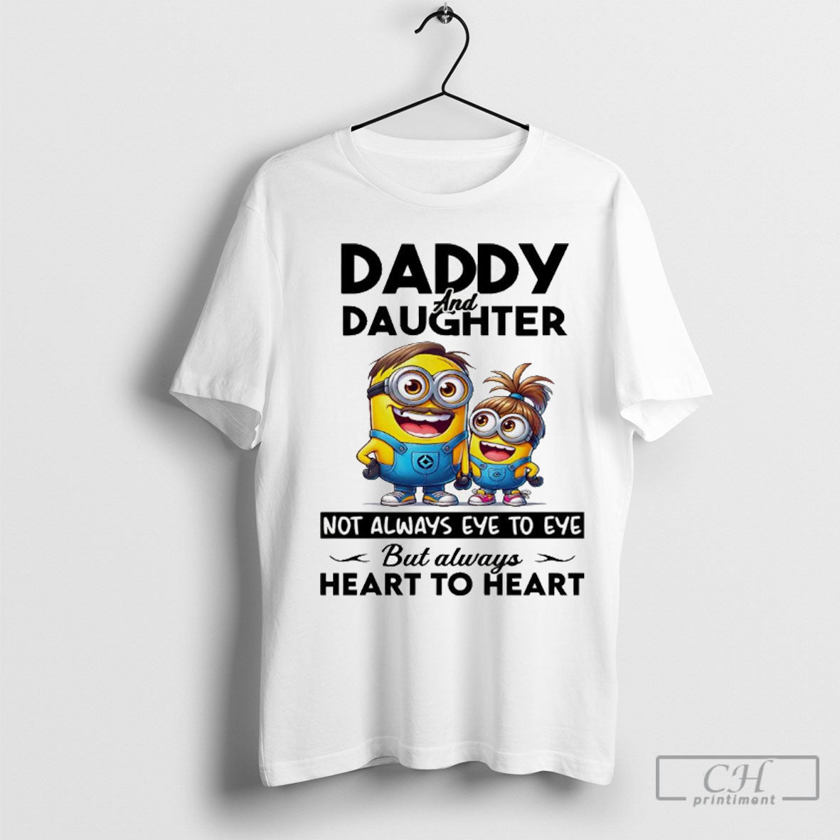 Official Minions Daddy And Daughter Not Always Eye To Eye But Always Heart To Heart