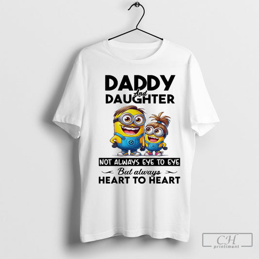 Official Minions Daddy And Daughter Not Always Eye To Eye But Always Heart To Heart