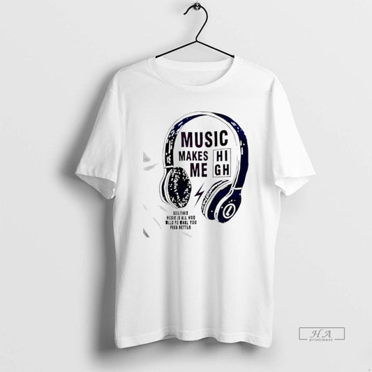 Official Music Makes Me High Slogan Graphic T-Shirts, Hoodie, Sweatshirt | InkThreadWorks.com