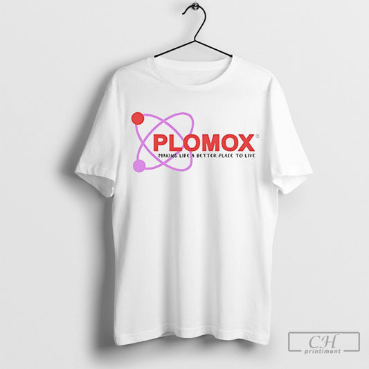 Official Plomox Making Life A Better Place To Live T Shirt