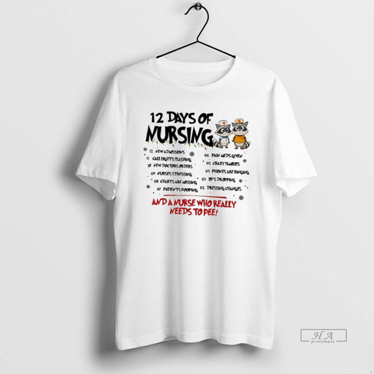 Official Raccoon 12 Days Of Nursing And A Nurse Who Really Needs To Pee T-Shirts, Hoodie, Sweatshirt | InkThreadWorks.com