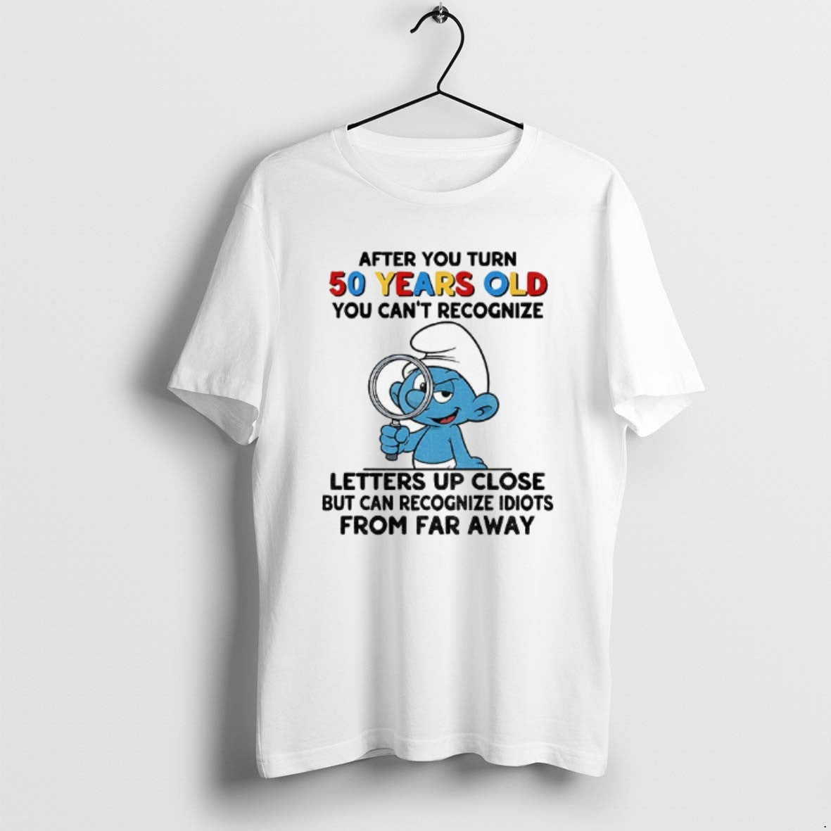 Official Smurf After You Turn 50 Years Old You Cant Recognize Letters Up Close But T-Shirts, Hoodie, Sweatshirt