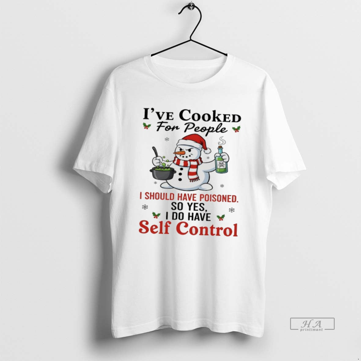 Official Snowman Ive Cooked For People I Should Have Poisoned So Yes I Do Have T-Shirts, Hoodie, Sweatshirt