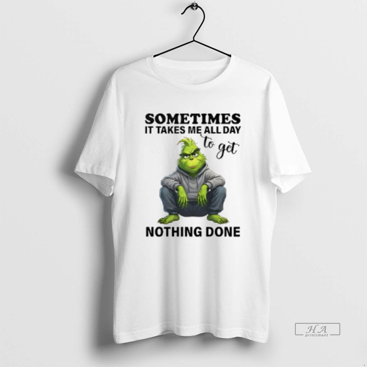 Official Sometimes It Takes Me All Day To Get Nothing Done Grinch T-Shirts, Hoodie, Sweatshirt | InkThreadWorks.com