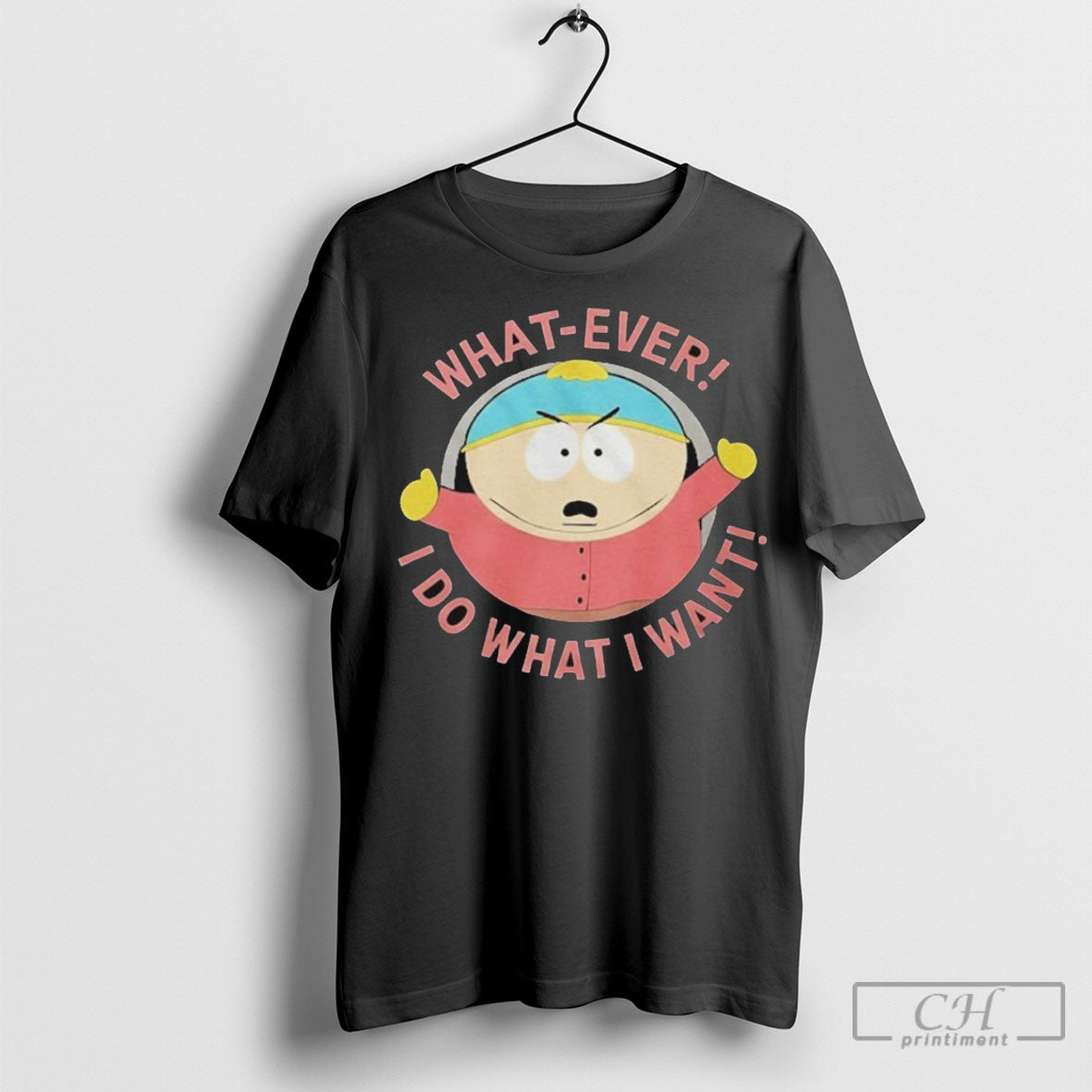 Official South Park Cartman What Ever I Do What I Want T Shirts