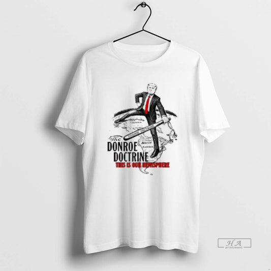 Official The Donroe Doctrine This Is Our Hemisphere Trump T-Shirts, Hoodie, Sweatshirt | InkThreadWorks.com
