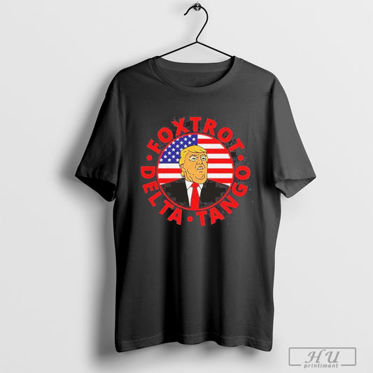 Official Trump Foxtrot Delta Tango T Shirt