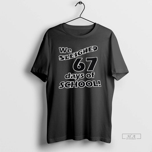 Official We Sleighed 67 Days Of School T-Shirts, Hoodie, Sweatshirt | InkThreadWorks.com