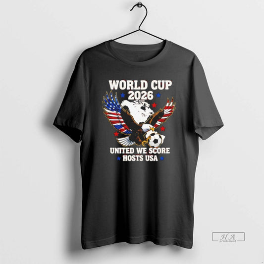 Official World Cup 2026 Usa Eagle Soccer United We Score T-Shirts, Hoodie, Sweatshirt | InkThreadWorks.com