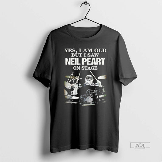 Official Yes I Am Old But I Saw Neil Peart On Stage T-Shirts, Hoodie, Sweatshirt | InkThreadWorks.com