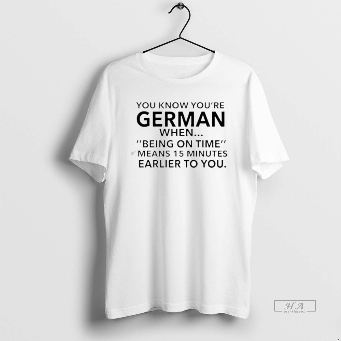 Official You Know Youre German Being On Time Means 15 Minutes Earlier To You T-Shirts, Hoodie, Sweatshirt