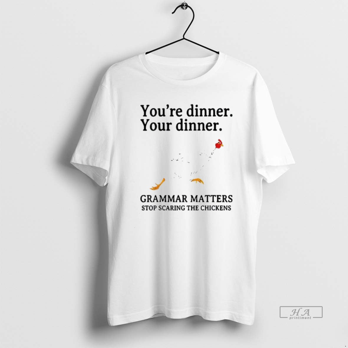 Official Youre Dinner Your Dinner Grammar Matters Stop Scaring The Chickens T-Shirts, Hoodie, Sweatshirt | InkThreadWorks.com