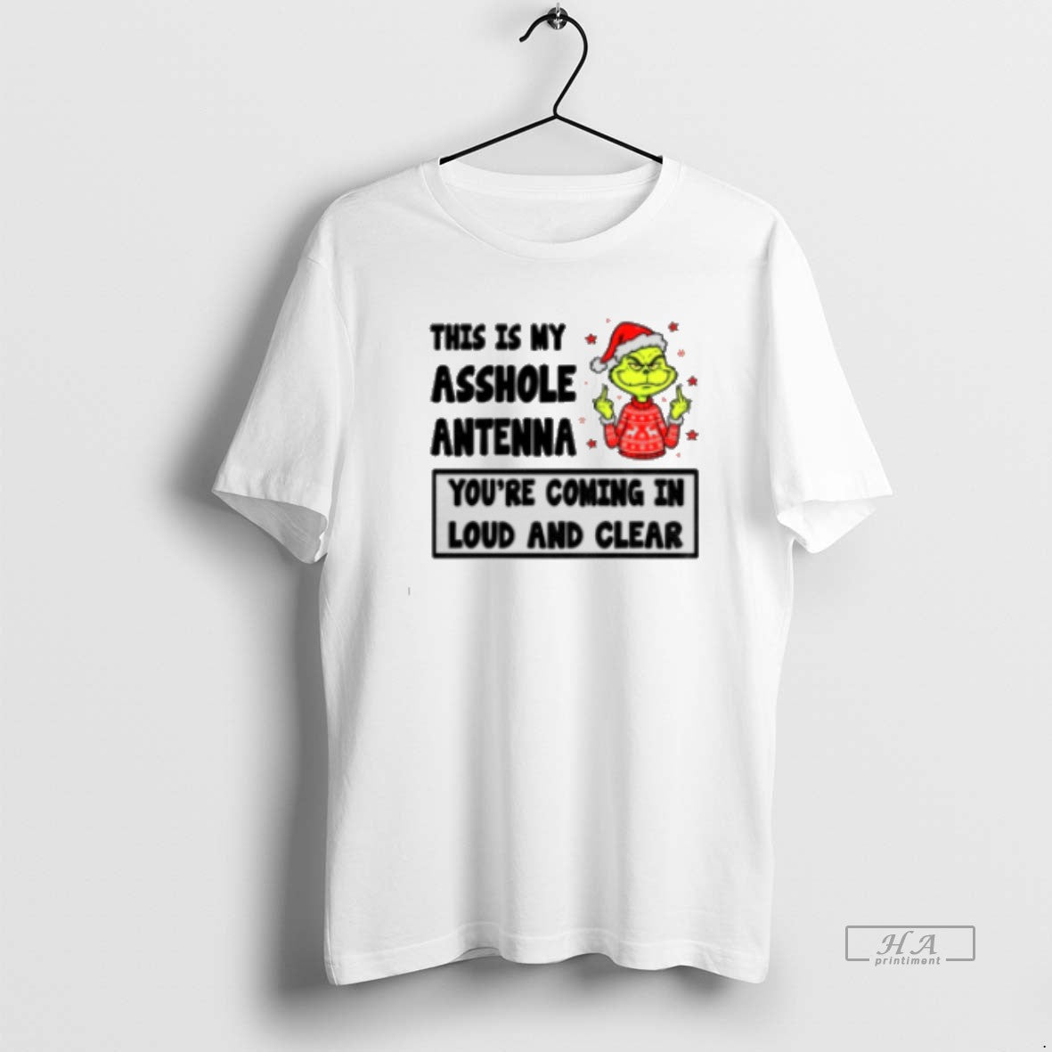 Official Grinch Middle Finger This Is My Asshole Antenna You39re Coming Loud Clear T-Shirts, Hoodie, Sweatshirt