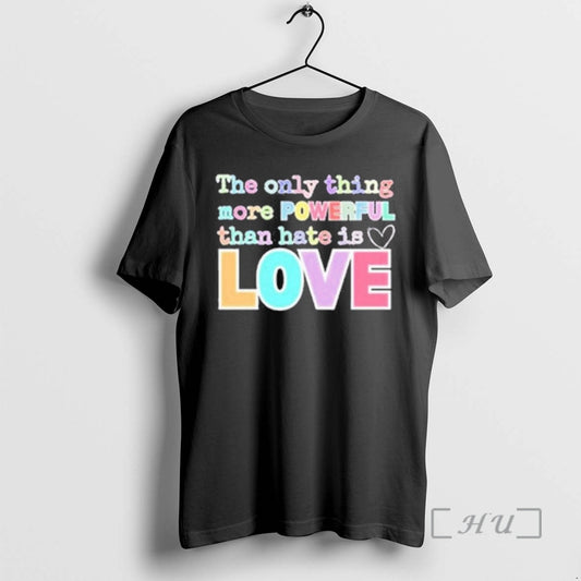 Officials 2026 The Only Thing More Powerful Than Hate Is Love Bad Bunny Premium T-Shirts, Hoodie, Sweatshirt
