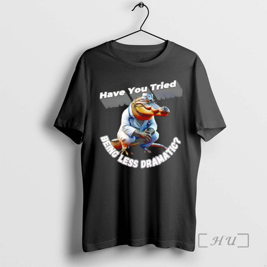 Officials Alligator Doctor Have You Tried Being Less Dramatic T-Shirts, Hoodie, Sweatshirt | InkThreadWorks.com