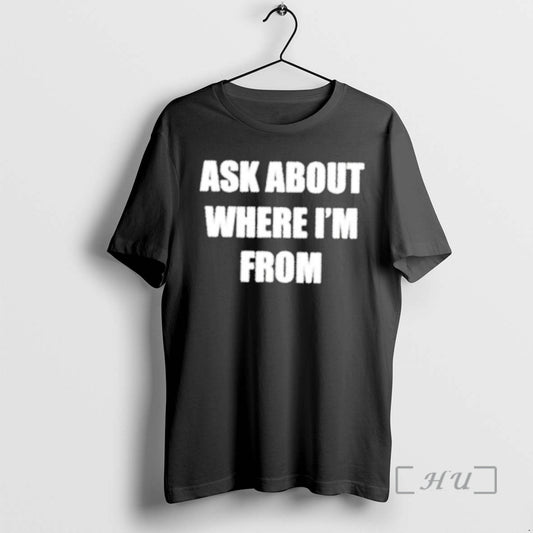 Officials Ask About Where Im From T-Shirts, Hoodie, Sweatshirt | InkThreadWorks.com