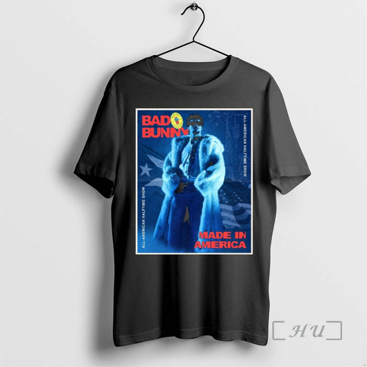 Officials Bad Bunny All American Halftime Show Made In America T-Shirts, Hoodie, Sweatshirt | InkThreadWorks.com