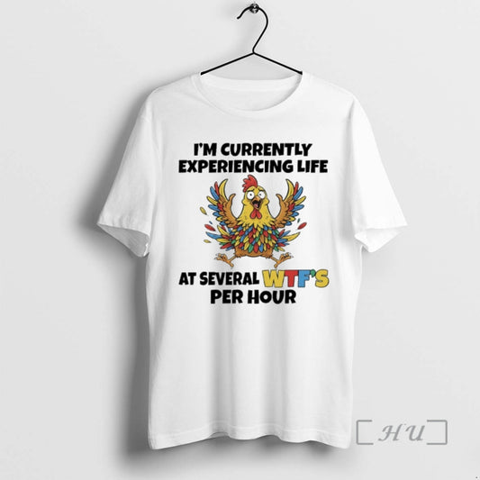 Officials Chicken Im Currently Experiencing Life At Several Wtfs Per Hour Premium T Shirts Sweater Hoodie, Sweatshirt
