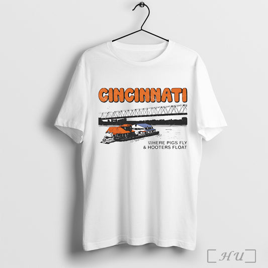 Officials Cincinnati Where Pigs Fly And Hooters Float Shirt Hoodie Sweater Longsleeve And V Neck