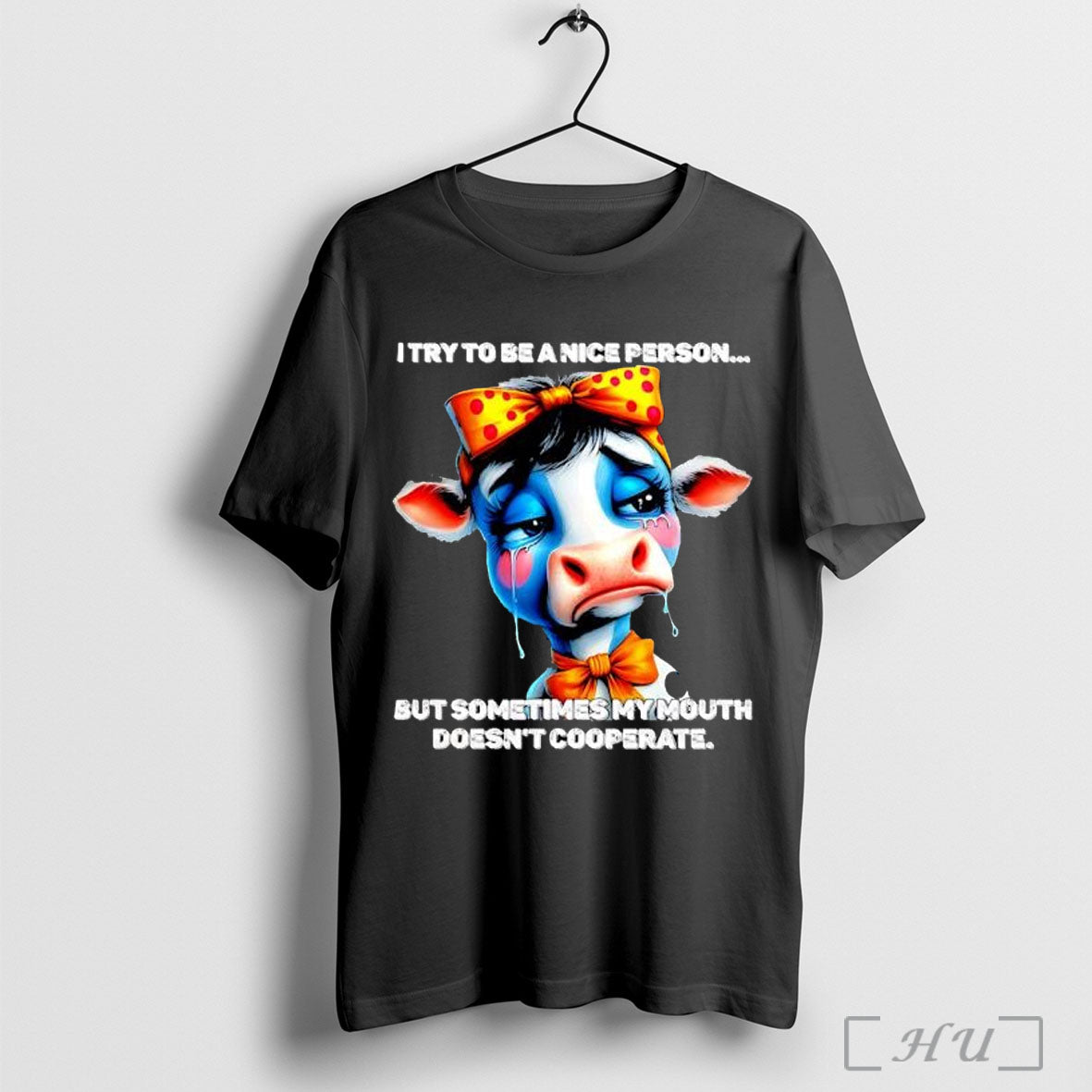 Officials Cow I Try To Be A Nice Person But Sometimes My Mouth Doesnt Cooperate