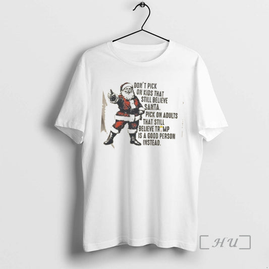Officials Dont Pick On Kids That Still Believe Santa Pick On Adults That Still Believe T-Shirts, Hoodie, Sweatshirt