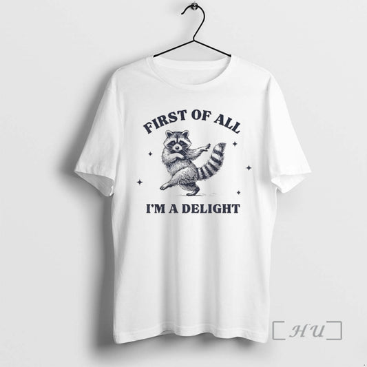 Officials First Of All Im A Delight Raccoon Sarcastic Raccoon T-Shirts, Hoodie, Sweatshirt | InkThreadWorks.com